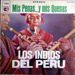 Los INDIOS del PERU mis penas... y mis quenas